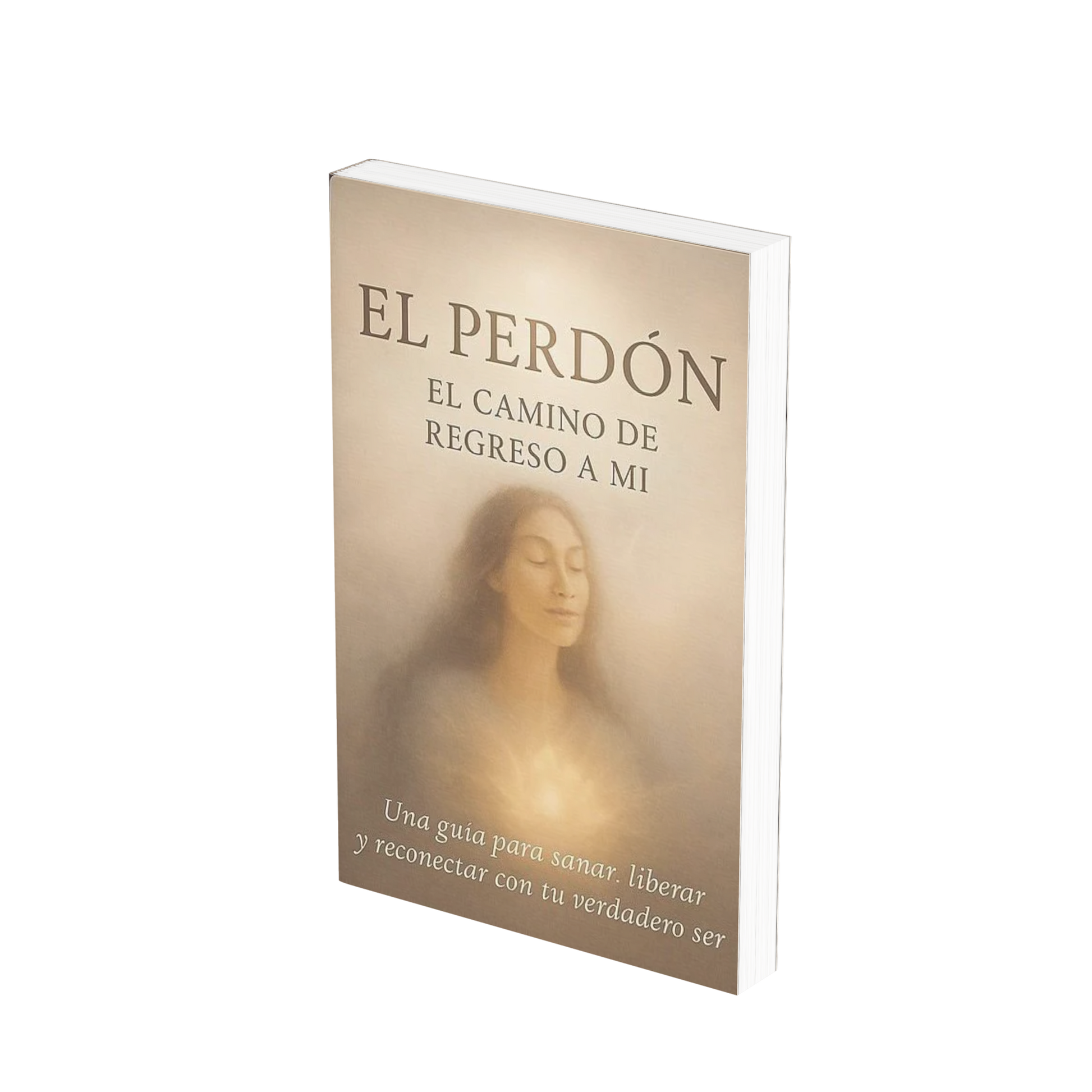 EL PERDÓN: EL CAMINO DE REGRESO A MI
